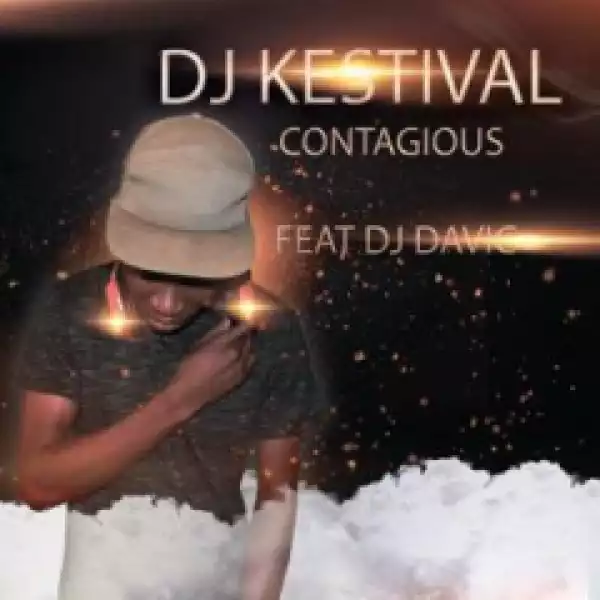 DJ Kestival - Contagious Ft. DJ Davic
